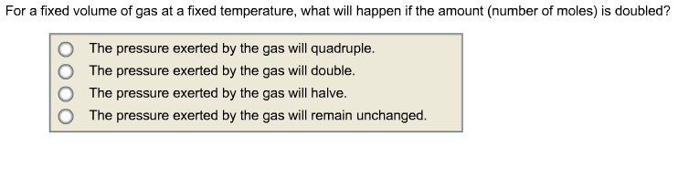 For a fixed amount of gas at a fixed temperature. what will happen if the volume is doubled?