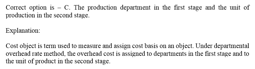 The cost object(s) of the departmental overhead rate method is: