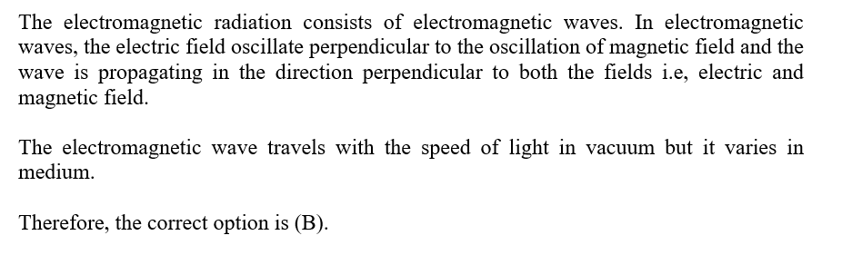 Which of the following statements about electromagnetic radiation is true?