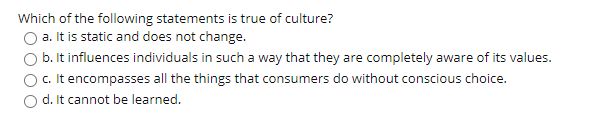 Which of the following statements is true of culture?