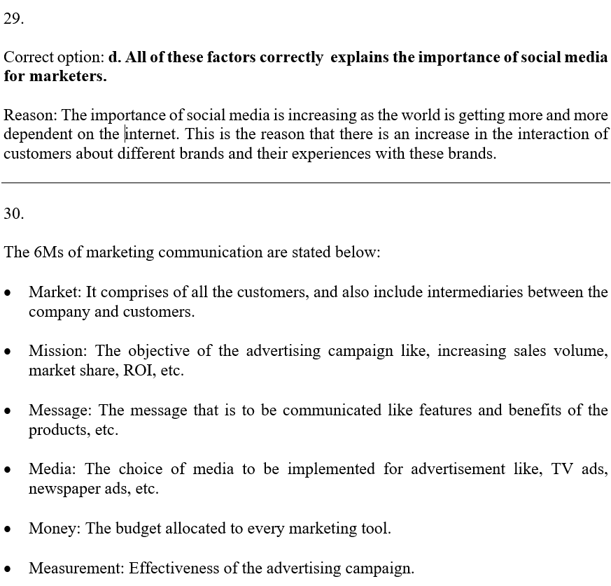 29. Correct option: d. All of these factors correctly explains the importance of social media for marketers. Reason: The impo