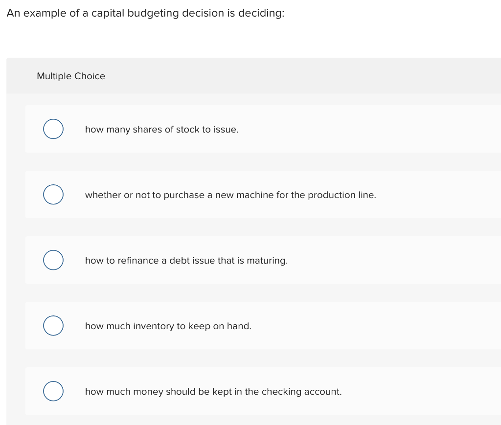 An example of a capital budgeting decision is deciding