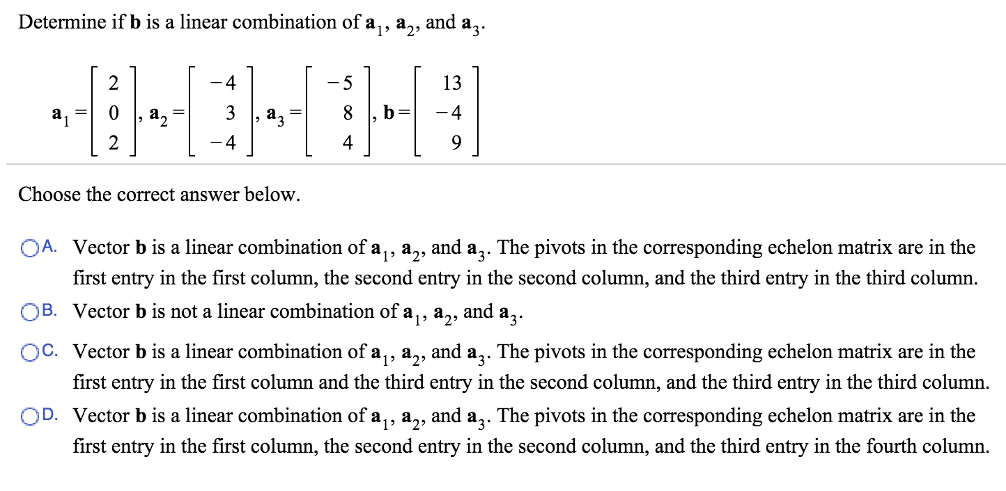 Determine if b is a linear combination of a1 a2 and a3