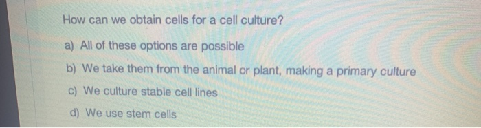How can we obtain cells for a cell culture
