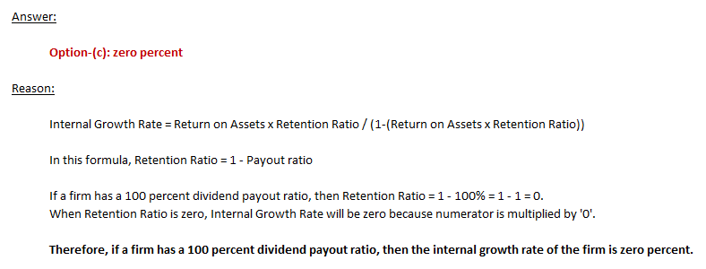 If a firm has a 100 percent dividend payout ratio. then the internal growth rate of the firm is: