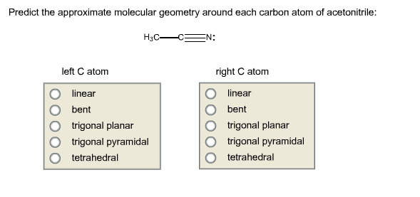 Predict the approximate molecular geometry around each carbon atom of acetonitrile: