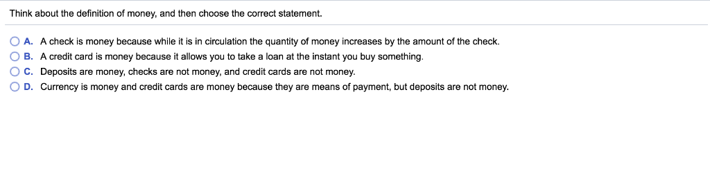 Think about the definition of money. and then choose the correct statement.
