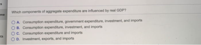 Which components of aggregate expenditure are influenced by real gdp?