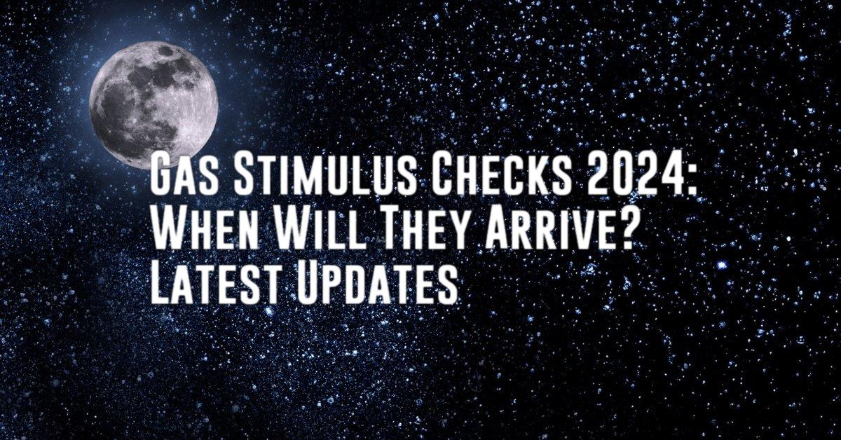 Gas Stimulus Checks 2024: When Will They Arrive? Latest Updates