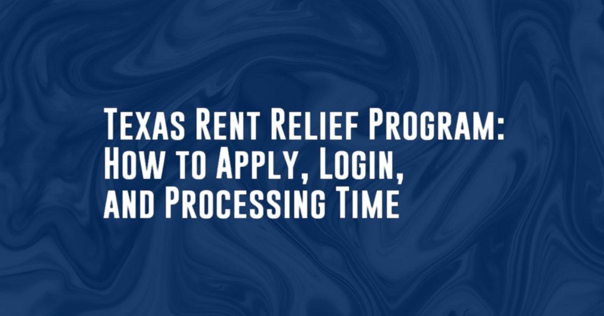 Texas Rent Relief Program: How to Apply, Login, and Processing Time