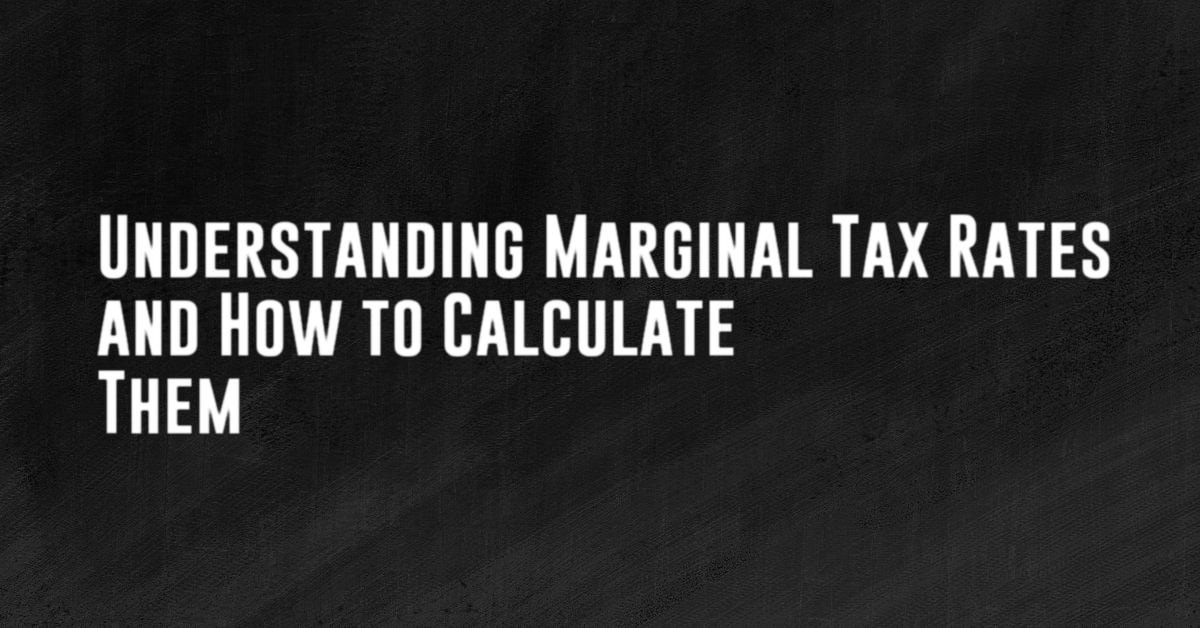 Understanding Marginal Tax Rates and How to Calculate Them