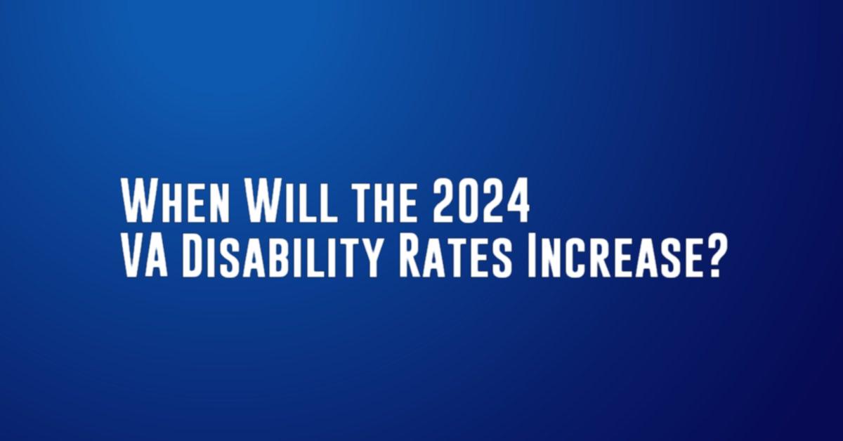 When Will the 2024 VA Disability Rates Increase?