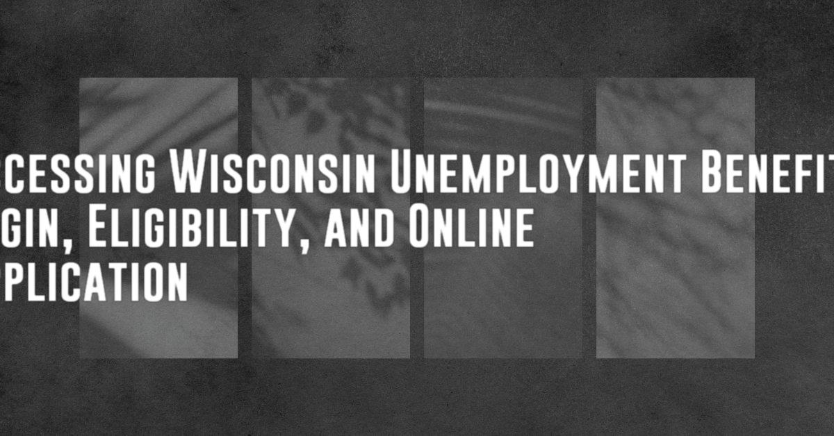 Accessing Wisconsin Unemployment Benefits: Login, Eligibility, and Online Application